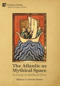 bokomslag The Atlantic as Mythical Space: An Essay on Medieval Ethea