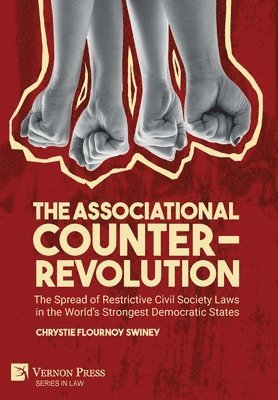 Associational Counter-Revolution: The Spread of Restrictive Civil Society Laws in the World’s Strongest Democratic States