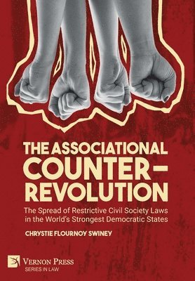 The Associational Counter-Revolution: The Spread of Restrictive Civil Society Laws in the World's Strongest Democratic States 1
