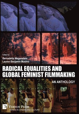 Bernadette Wegenstein, Lauren Benjamin Mushro, Laura Di Bianco, Rie Karatsu, Lúcia Monteiro, Patricia White, Livia Bloom, Bernadette Wegenstein, Lauren Benjamin Mushro - Radical Equalities and Global Feminist Filmmaking - An Anthology, Inbunden