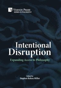 bokomslag Intentional Disruption: Expanding Access to Philosophy