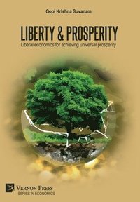 bokomslag Liberty & Prosperity: Liberal economics for achieving universal prosperity