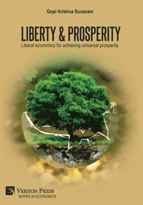 bokomslag Liberty & Prosperity: Liberal economics for achieving universal prosperity