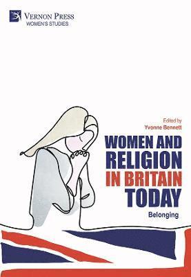 Amanda Norman, Nazia Yaqub, Sharon Jagger, Nicole Holt, Ayse Çirçr, Miles Greenford, Yvonne Bennett - Women and Religion in Britain Today, Inbunden