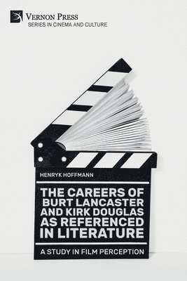 Henryk Hoffmann - Careers of Burt Lancaster and Kirk Douglas as Referenced in Literature, Häftad