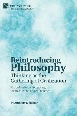 Anthony F Shaker, Anthony F. Shaker - Reintroducing Philosophy, Häftad