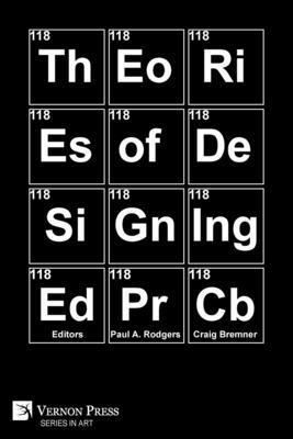 Paul A. Rodgers, Craig Bremner, Constantin Boym, Maya Dvash, Chiara Alessi, Will Holman, Clive Dilnot, Marco Petroni, Mark Roxburgh, Saurabh Tewari, Jonathan Ventura, Dina Shahar, Joyce Yee, Mashal Khan, James Fathers, Heather Wiltse, Emmanuel Tsekleves, Jen Archer-Martin, Peter Lloyd Jones, Stephanie Carleklev, Cathy Treadaway, Delfina Fantini van Ditmar, Danièle Hromek, Jacqueline Gothe, Nelly Ben Hayoun, Arturo Escobar, Alfredo Gutiérrez-Borrero, Elaine Igoe, Paul A. Rodgers, Craig Bremner - 118 Theories of Design(ing), Häftad