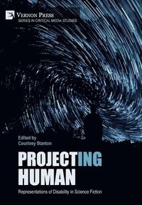 bokomslag Project(ing) Human: Representations of Disability in Science Fiction