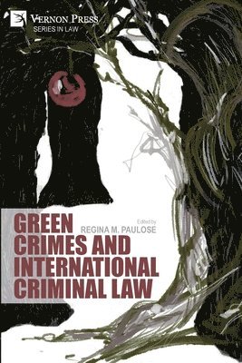 Zoi Aliozi, Tamara Blagojevic, Damian Etone, Beatrice L. Hamilton, Prayank Jain, Dayana M. Kunjachan, Leonard Mukosi, Regina M. Paulose, Regina M. Paulose - Green Crimes and International Criminal Law, Häftad