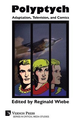 Neale Barnholden, Fernando Gabriel Pagnoni Berns, Lauren Chochinov, Iris Haist, Jessica Carmago Molano, Alfonso Amendola, Brittany Reid, Katie Turcotte, Reginald Wiebe, Reginald Wiebe - Polyptych: Adaptation, Television, and Comics, Häftad