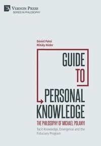 bokomslag Guide to Personal Knowledge: The Philosophy of Michael Polanyi