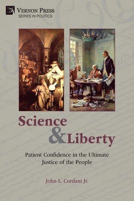 John L. Cordani Jr. - Science and Liberty: Patient Confidence in the Ultimate Justice of the People, Häftad