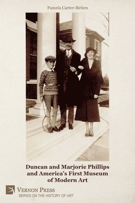 Pamela Carter-Birken - Duncan and Marjorie Phillips and America's First Museum of Modern Art, Häftad