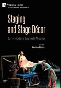 bokomslag Staging and Stage Dcor: Early Modern Spanish Theater