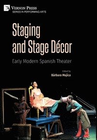 bokomslag Staging and Stage Décor: Early Modern Spanish Theater