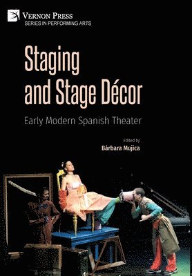 Christopher D. Gascón, Esther Fernández, Susan Paun de García, Megan M. Echevarría, Iñaki Pérez-Ibáñez, Mindy Badía, Emily C. Tobey, Elizabeth Cruz Petersen, Susan L. Fischer, Eduardo Paredes Ocampo, Bárbara Mujica, Valerie Hegstrom, Dale J. Pratt, Yoel Castillo Botello, Sharon D. Voros, Edward H. Friedman, Bárbara Mujica - Staging and Stage Décor: Early Modern Spanish Theater, Inbunden