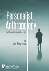 bokomslag Personalist Anthropology: A philosophical guide to life