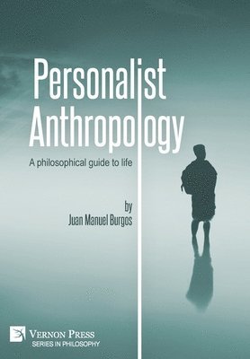 bokomslag Personalist Anthropology: A philosophical guide to life