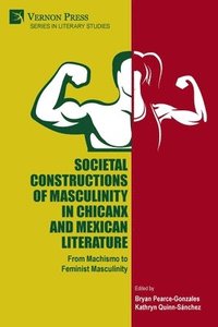 bokomslag Societal Constructions of Masculinity in Chicanx and Mexican Literature