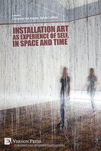 bokomslag Installation art as experience of self, in space and time