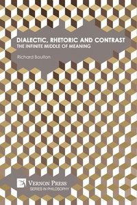 bokomslag Dialectic, Rhetoric and Contrast