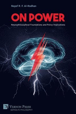 Nayef R. F. Al-Rodhan - On Power: Neurophilosophical Foundations and Policy Implications, Häftad