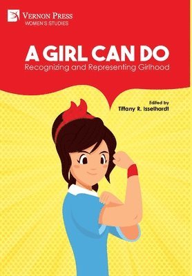 bokomslag Girl Can Do: Recognizing and Representing Girlhood [Premium Color]