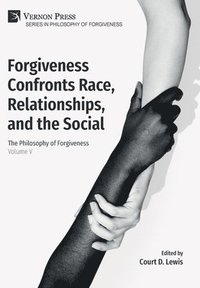 bokomslag Forgiveness Confronts Race, Relationships, and the Social