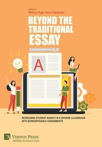 bokomslag Beyond the Traditional Essay: Increasing Student Agency in a Diverse Classroom with Nondisposable Assignments