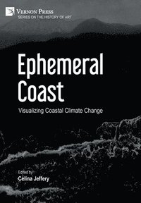 bokomslag Ephemeral Coast: Visualizing Coastal Climate Change [Premium Color]