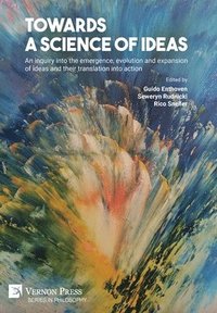 bokomslag Towards a science of ideas: An inquiry into the emergence, evolution and expansion of ideas and their translation into action