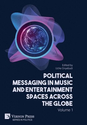 Political Messaging in Music and Entertainment Spaces across the Globe. Volume 1. 1