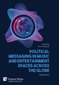 bokomslag Political Messaging in Music and Entertainment Spaces across the Globe. Volume 2.