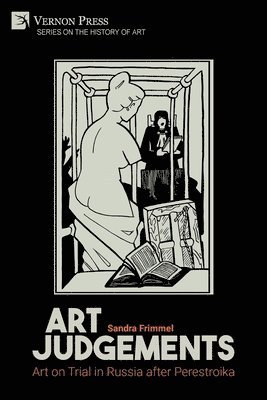 Sandra Frimmel - Art Judgements: Art on Trial in Russia after Perestroika, Häftad