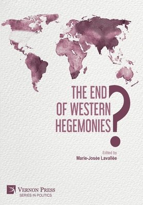 Marie-Josée Lavallée, Mulligan Michael, Yavuz Yildirim, Azza Harras, Juho Korhonen, Muhammet Koçak, Pekka Korhonen, Jordi Serrano Muñoz, Anouar El Younssi, Samsondeen Ajagbe, Riikkamari Johanna Muhonen, Mark Fraser Briskey, Moritz Mihatsch, Marie-Josée Lavallée - End of Western Hegemonies?, Inbunden