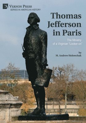 bokomslag Thomas Jefferson in Paris: The Ministry of a Virginian "Looker-on"