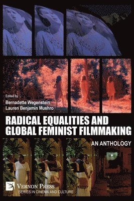 Bernadette Wegenstein, Lauren Benjamin Mushro, Laura Di Bianco, Rie Karatsu, Lúcia Monteiro, Patricia White, Livia Bloom, Bernadette Wegenstein, Lauren Benjamin Mushro - Radical Equalities and Global Feminist Filmmaking - An Anthology, Häftad