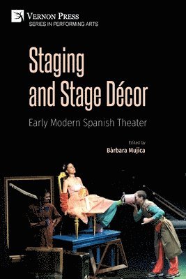 Christopher D. Gascón, Esther Fernández, Susan Paun de García, Megan M. Echevarría, Iñaki Pérez-Ibáñez, Mindy Badía, Emily C. Tobey, Elizabeth Cruz Petersen, Susan L. Fischer, Eduardo Paredes Ocampo, Bárbara Mujica, Valerie Hegstrom, Dale J. Pratt, Yoel Castillo Botello, Sharon D. Voros, Edward H. Friedman, Bárbara Mujica - Staging and Stage Décor: Early Modern Spanish Theater, Häftad