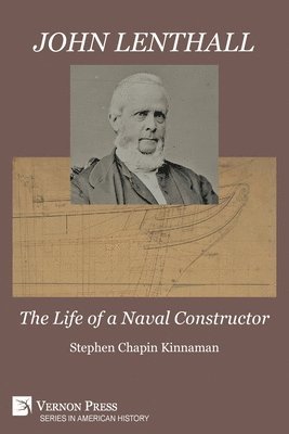 Stephen Chapin Kinnaman - John Lenthall: The Life of a Naval Constructor, Häftad