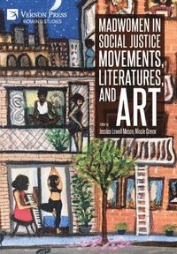 bokomslag Madwomen in Social Justice Movements, Literatures, and Art