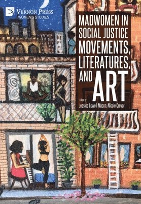 bokomslag Madwomen in Social Justice Movements, Literatures, and Art