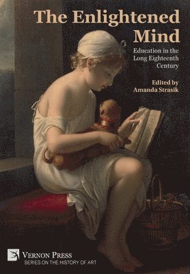 Rachel Harmeyer, Franny Brock, Amanda Strasik, Brigitte Weltman-Aron, Karissa Bushman, Dorothy Johnson, Madeline Sutherland-Meier, Amanda Strasik - Enlightened Mind: Education in the Long Eighteenth Century, Inbunden