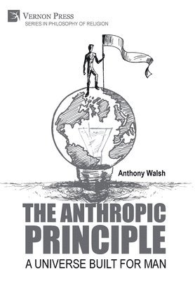 The Anthropic Principle: A Universe Built for Man 1