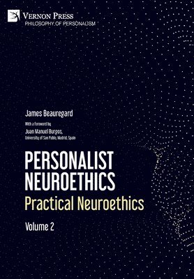 Personalist Neuroethics: Practical Neuroethics. Volume 2