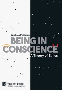 bokomslag Being in Conscience: A Theory of Ethics