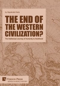 bokomslag end of the Western Civilization? The Intellectual Journey of Humanity to Adulthood