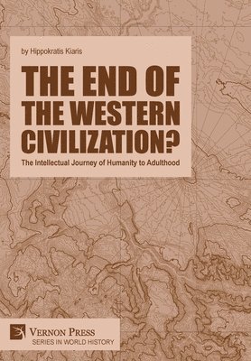 bokomslag The end of the Western Civilization? The Intellectual Journey of Humanity to Adulthood