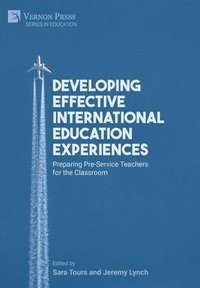bokomslag Developing Effective International Education Experiences: Preparing Pre-Service Teachers for the Classroom