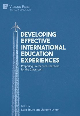 bokomslag Developing Effective International Education Experiences: Preparing Pre-Service Teachers for the Classroom
