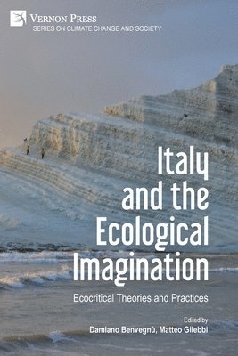 Paolo Saporito, Massimo Lollini, Jessica Sciubba, Danila Cannamela, Alberto Baracco, Serenella Iovino, Achille Castaldo, Emiliano Guaraldo Rodriguez, Federico Luisetti, Serena Ferrando, Damiano Benvegnù, Matteo Gilebbi - Italy and the Ecological Imagination: Ecocritical Theories and Practices, Häftad
